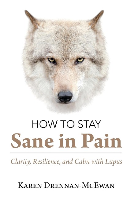 How to Stay Sane in Pain: Clarity, Resilience, and Calm with Lupus