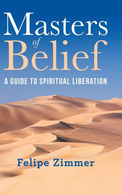 Masters of Belief: A Guide to Spiritual Liberation