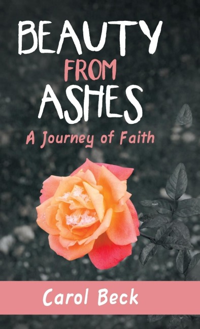 Beauty from Ashes: A Journey of Faith
