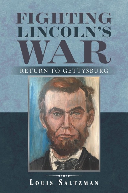Fighting Lincolns War: Return to Gettysburg