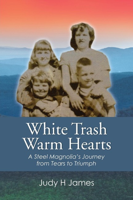 White Trash Warm Hearts: A Steel Magnolias Journey from Tears to Triumph