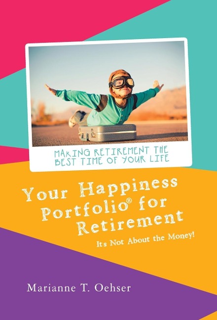 Your Happiness Portfolio for Retirement: It's Not About the Money!
