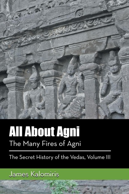 All About Agni: The  Many Fires of Agni