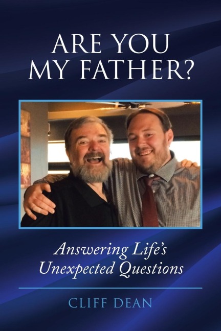 Are You My Father?: Answering Lifes Unexpected Questions