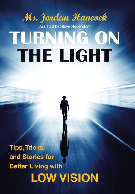 Turning on the Light: Tips, Tricks, and Stories for Better Living with Low Vision