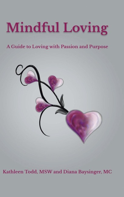 Mindful Loving: A Guide to Loving with Passion and Purpose