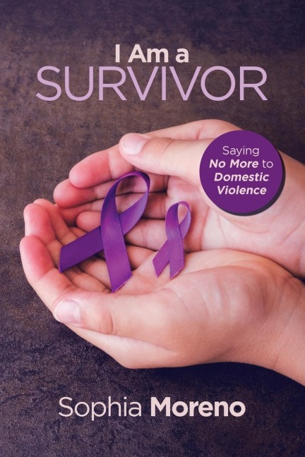 I Am a Survivor: Saying No More to Domestic Violence