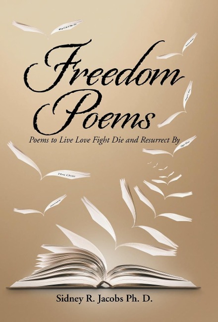 Freedom Poems: Poems to Live Love Fight Die and Resurrect By