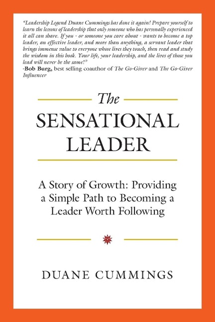 The Sensational Leader: A Story of Growth:  Providing a Simple Path to Becoming  a Leader Worth Following