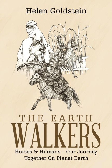 The Earth Walkers: Horses & Humans - Our Journey Together on Planet Earth