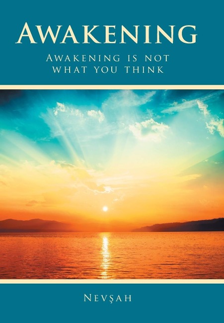 Awakening: Awakening Is Not What You Think