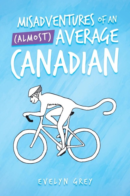 Misadventures of an (Almost)  Average Canadian