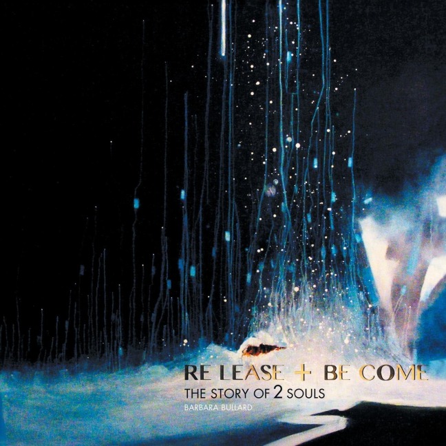 Re Lease + Be Come: The Story of 2 Souls