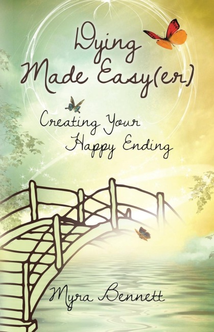 Dying Made Easy(Er): Creating Your Happy Ending