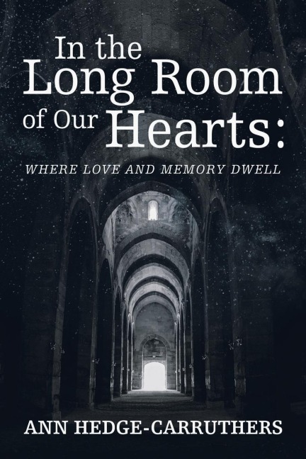 In the Long Room of Our Hearts: : Where Love and Memory Dwell