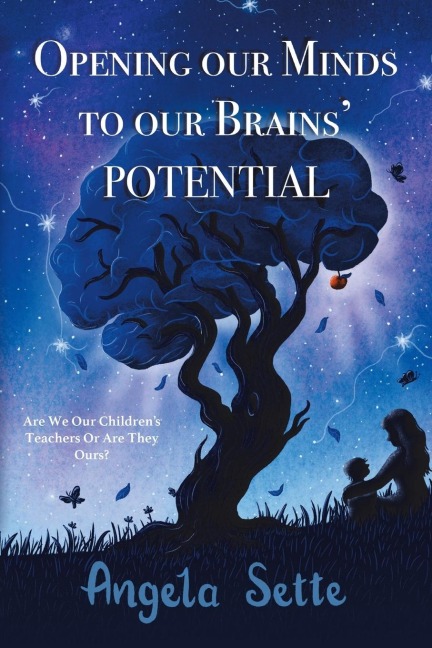 Opening Our Minds to Our Brains Potential: Are We Our Childrens Teachers, or Are They Ours?