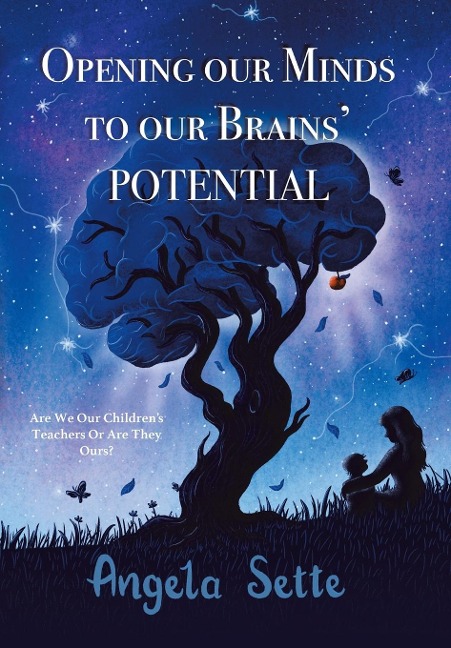 Opening Our Minds to Our Brains Potential: Are We Our Childrens Teachers, or Are They Ours?