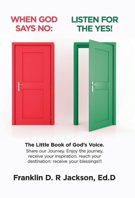 When God Says No: Listen for the Yes!: The Little Book of God's Voice. Share Our Journey. Enjoy the Journey, Receive Your Inspiration, Reach Your Destination: Receive Your Blessings!!!