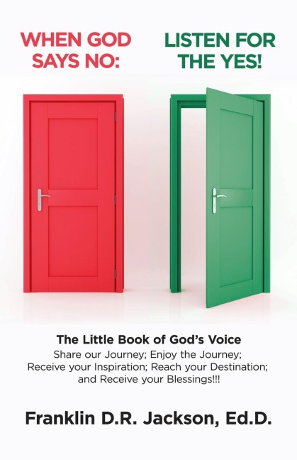 When God Says No: Listen for the Yes!: The Little Book of Gods Voice. Share Our Journey. Enjoy the Journey, Receive Your Inspiration, Reach Your Destination: Receive Your Blessings!!!