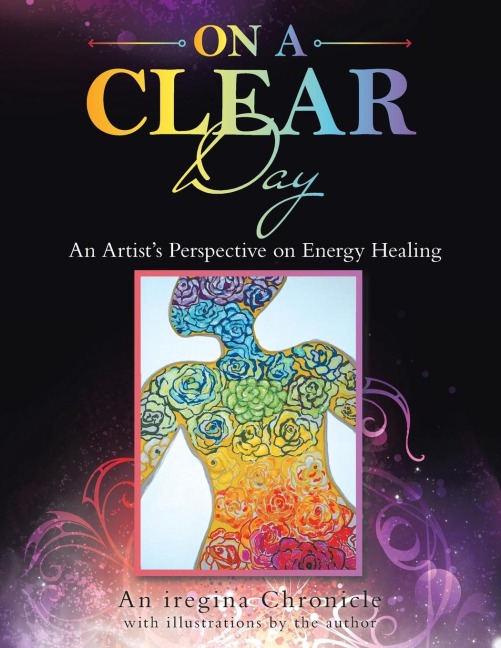 On a Clear Day: An Artists Perspective on Energy Healing