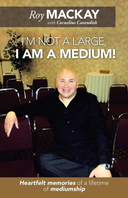 Im Not a Large, I Am a Medium!: Heartfelt Memories of a Lifetime of Mediumship