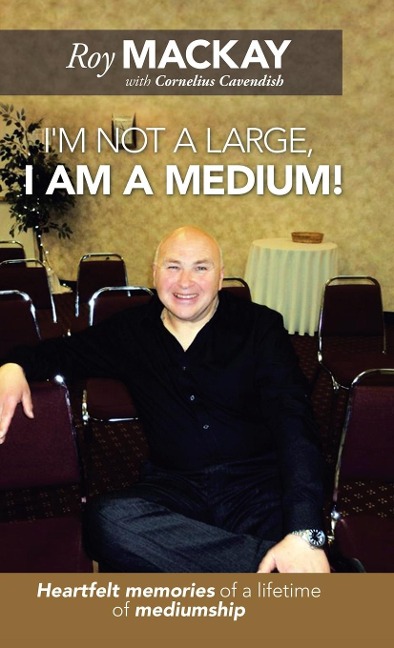 Im Not a Large, I Am a Medium!: Heartfelt Memories of a Lifetime of Mediumship
