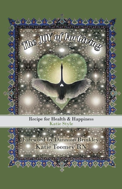 The Joy of Forgiving: : Recipe for Health & Happiness, Katie Style