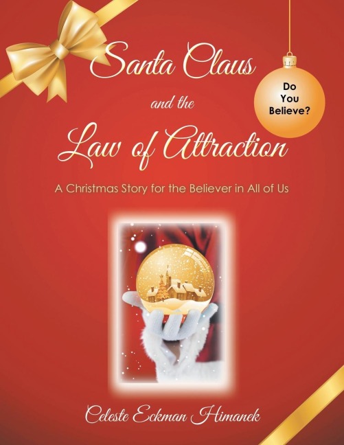 Santa Claus and the Law of Attraction: A Christmas Story for the Believer in All of Us