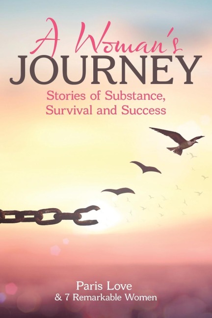 A Womans Journey: Stories of Substance, Survival and Success