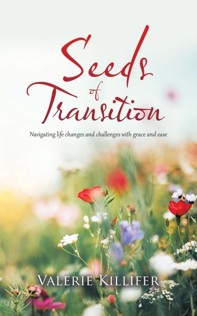 Seeds of Transition: Navigating Life Changes and Challenges with Grace and Ease