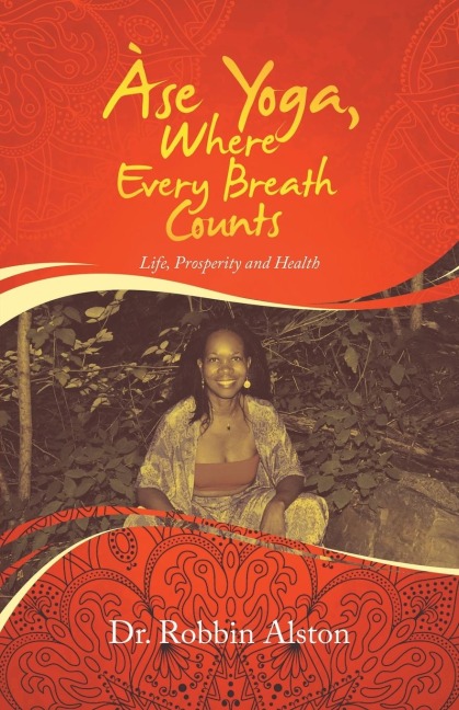 Àse Yoga, Where Every Breath Counts: Life, Prosperity and Health