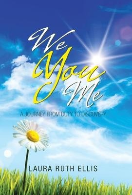 We You Me: A Journey from Duty to Discovery