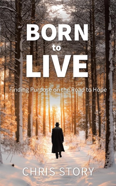 Born To Live: Finding Purpose on the Road to Hope