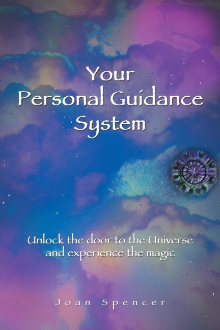 Your Personal Guidance System: Unlock the Door to the Universe and Experience the Magic