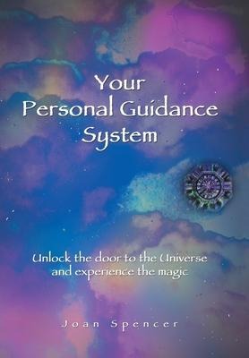 Your Personal Guidance System: Unlock the Door to the Universe and Experience the Magic
