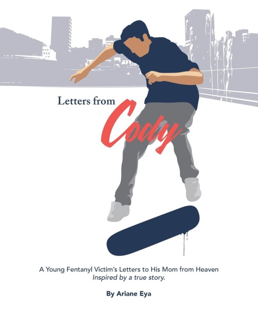 Letters from Cody: A Young Fentanyl Victims Letters to His Mom from Heaven