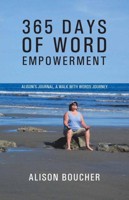 365 Days of Word Empowerment: Alisons Journal, a Walk with Words Journey