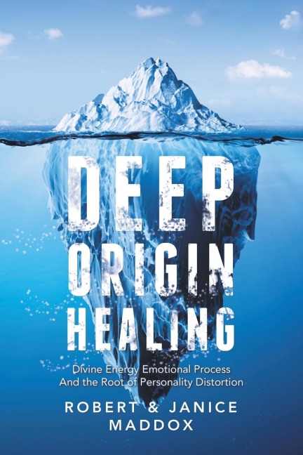 Deep Origin Healing: Divine Energy  Emotional Process and the Root of Personality Distortion