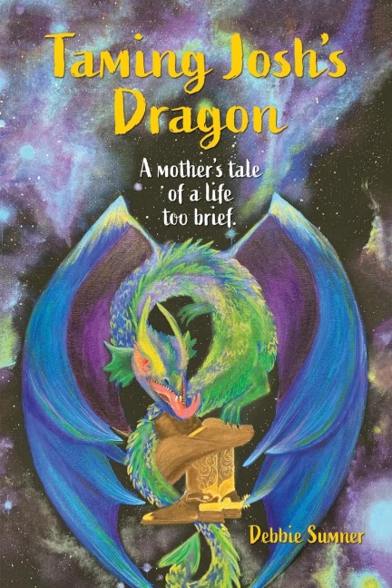 Taming Joshs Dragon: A Mothers Tale of a Life Too Brief.