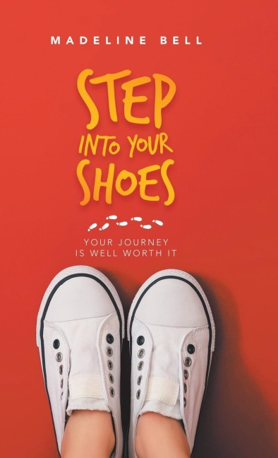 Step into Your Shoes: Your Journey Is Well Worth It