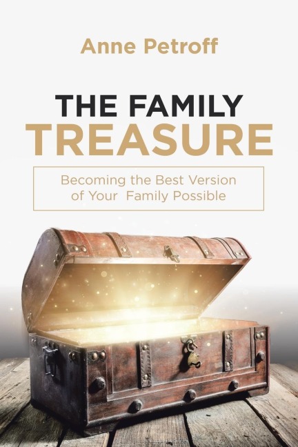 The Family Treasure: Becoming the Best Version of Your  Family Possible