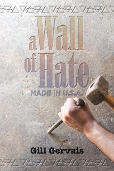 A Wall of Hate: Made in the Usa