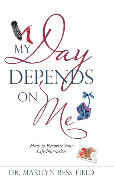 My Day Depends on Me: How to Rewrite Your Life Narrative