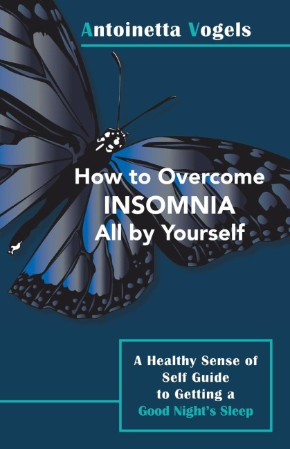 How to Overcome Insomnia All by Yourself: A Healthy Sense of Self Guide to Getting a Good Nights Sleep