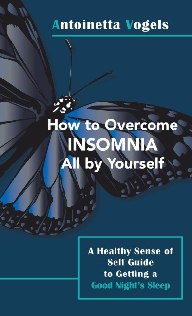 How to Overcome Insomnia All by Yourself: A Healthy Sense of Self Guide to Getting a Good Nights Sleep