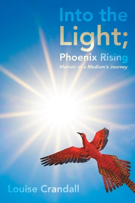 Into the Light; Phoenix Rising: Memoir of a Medium's Journey