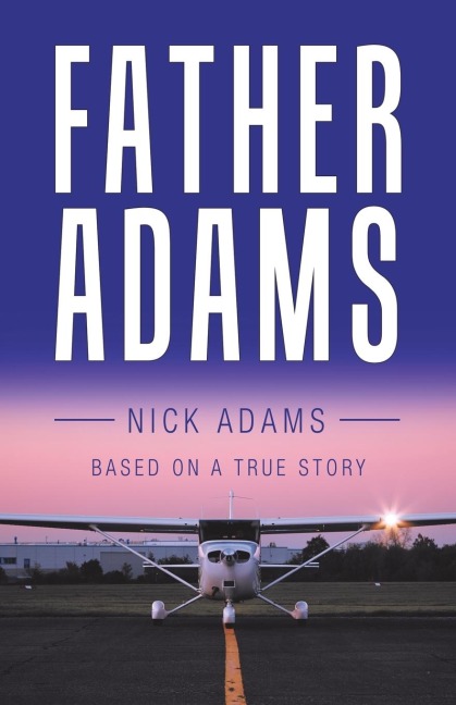Father Adams: Based on a True Story