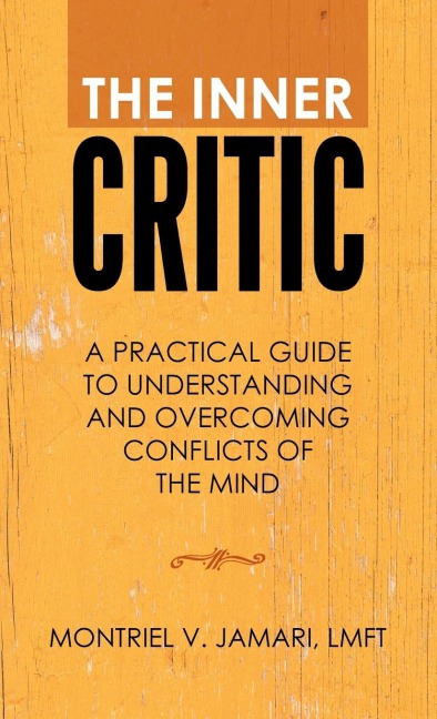 The Inner Critic: A Practical Guide to Understanding and Overcoming Conflicts of the Mind