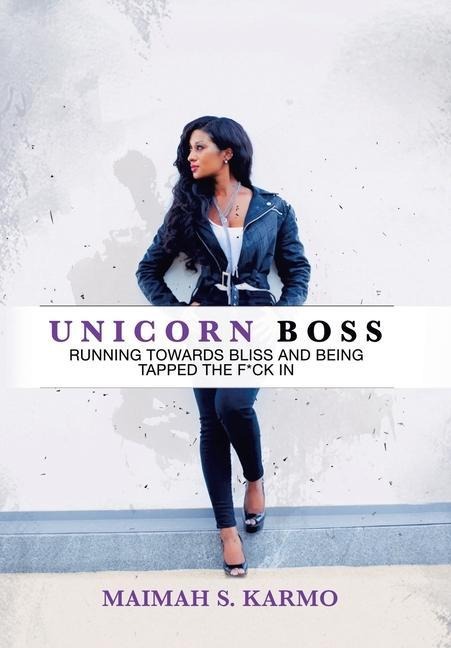 Unicorn Boss: Running Towards Bliss and Being Tapped the F*Ck In
