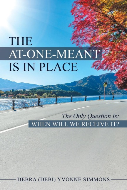 The At-One-Meant Is in Place: The Only Question Is: When Will We Receive It?